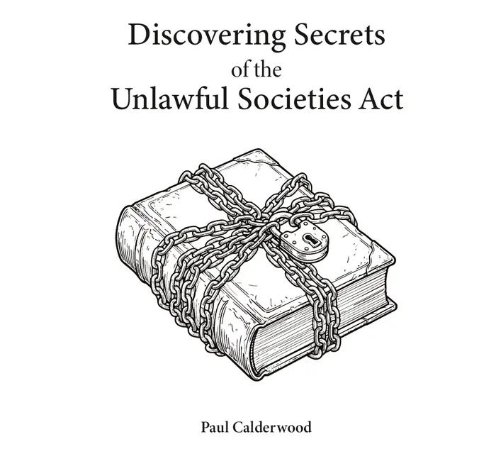 Why I Published Discovering Secrets Of The Unlawful Societies Act